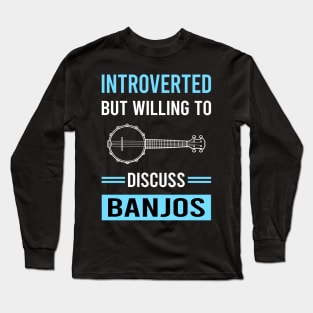 Introverted Banjo Banjoist Long Sleeve T-Shirt